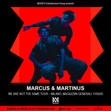 MARCUS & MARTINUS: la data di Milano si sposta ai Magazzini Generali